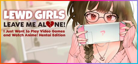 女孩：别管我！让我一个人！我只想玩电子游戏和看动漫（v1.24.5.20）