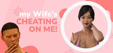 我的妻子背叛了我！/My wife’s cheating on me! 